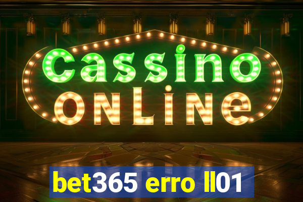 bet365 erro ll01